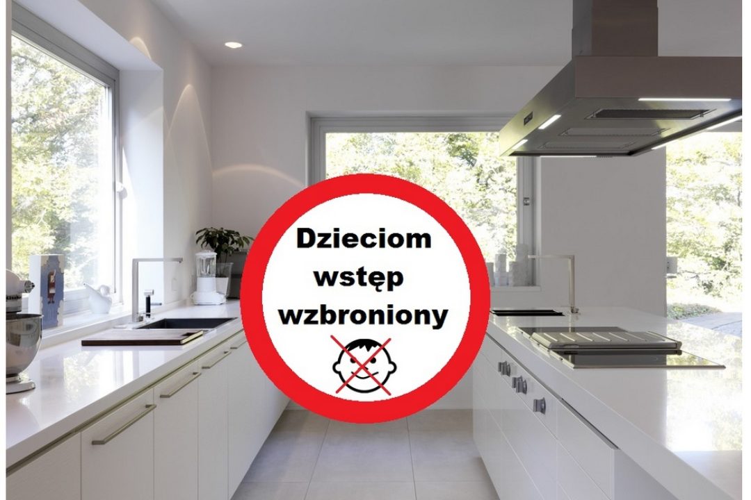 Kuchnia to miejsce tylko dla dorosłych!