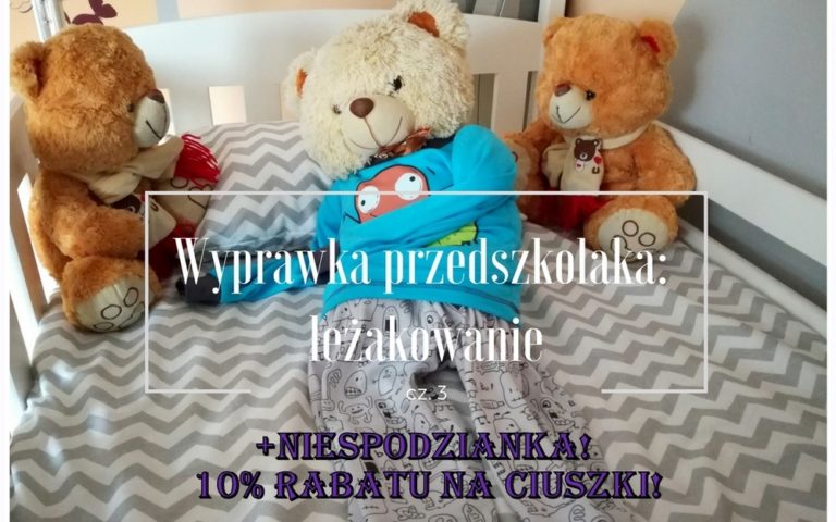 Wyprawka przedszkolaka cz.3: leżakowanie