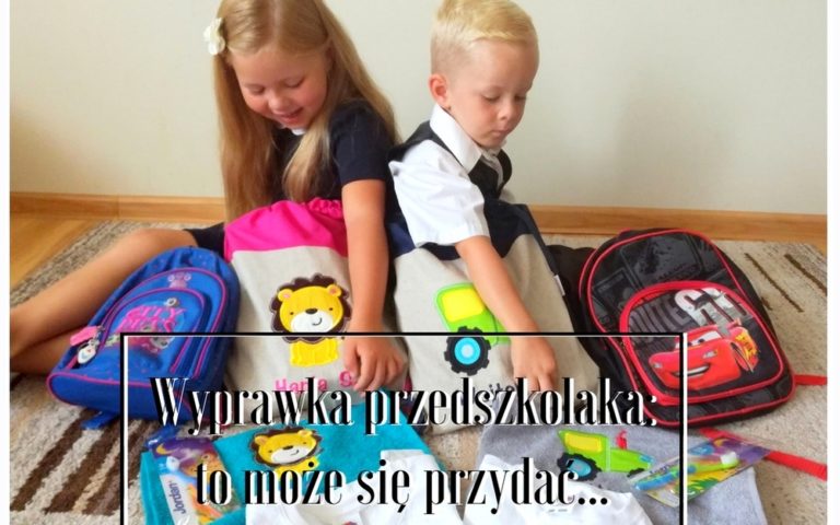 Wyprawka przedszkolaka cz.4: to może Ci się przydać + ile kosztuje wyprawka przedszkolaka