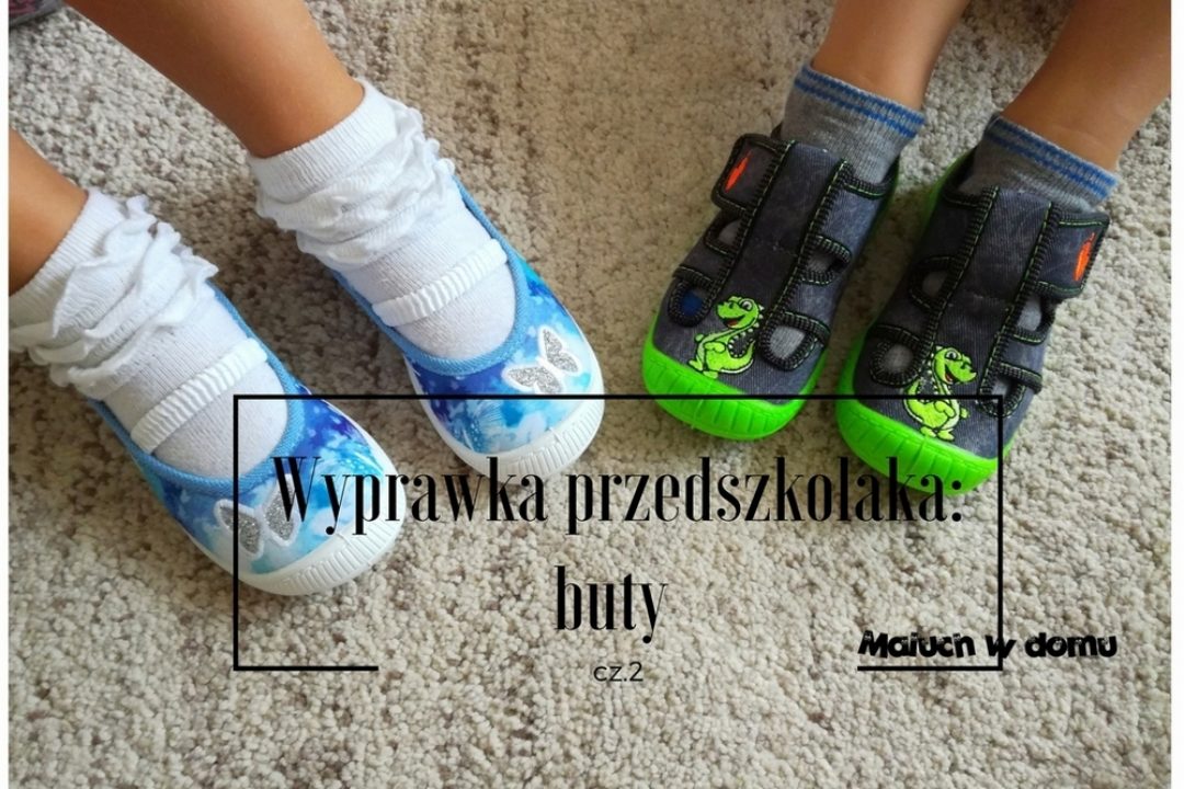 Wyprawka przedszkolaka cz.2: buty do przedszkola