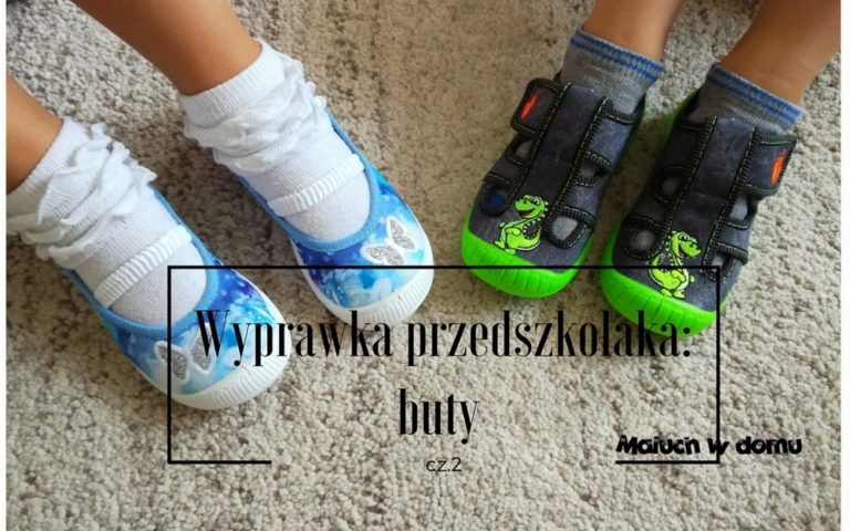 Wyprawka przedszkolaka cz.2: buty do przedszkola